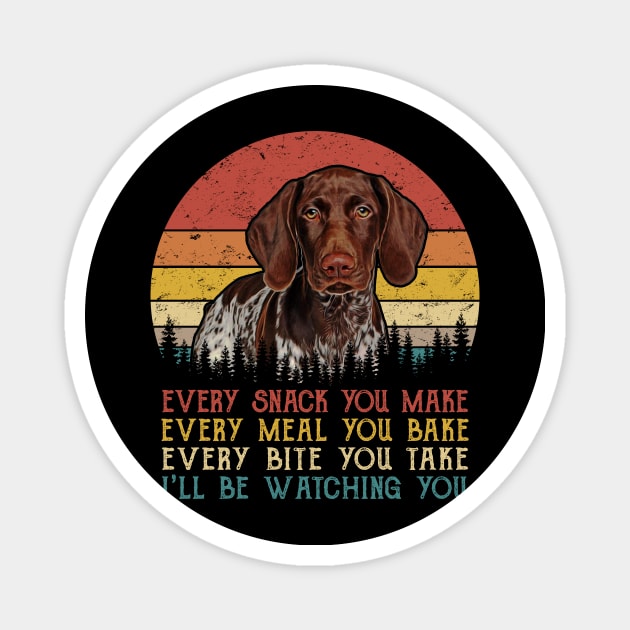 Vintage Every Snack You Make Every Meal You Bake German Shorthaired Pointer Magnet by SportsSeason